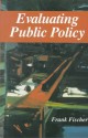 Evaluating Public Policy - Frank Fischer