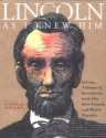 Lincoln as I Knew Him: Gossip, Tributes, and Revelations from His Best Friends and Worst Enemies - Harold Holzer