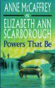 Powers That Be - Anne McCaffrey, Elizabeth Ann Scarborough