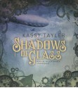 Shadows of Glass - Kassy Tayler