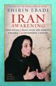 Iran Awakening: From Prison to Peace Prize: One Woman's Struggle at the Crossroads of History - Shirin Ebadi