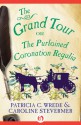 The Grand Tour: or The Purloined Coronation Regalia (Cecilia and Kate, #2) - Patricia C. Wrede