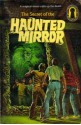 The Secret of the Haunted Mirror (Alfred Hitchcock and The Three Investigators, #21) - M.V. Carey