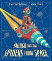 Mungo and the Spiders from Space - Timothy Knapman, Adam Stower