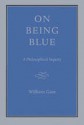 On Being Blue: A Philosophical Inquiry - William H. Gass