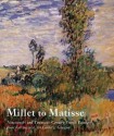 Millet to Matisse: Nineteenth- and Twentieth-Century French Painting from Kelvingrove Art Gallery, Glasgow - Vivien Hamilton, Glasgow Museums, American Fede, Frances Fowle, Belinda Thomson, Mark O'Neil, Irene Maver, Hugh Stevenson, Rosemary Watt