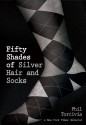 Fifty Shades of Silver Hair and Socks - Phil Torcivia