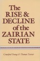 The Rise and Decline of the Zairian State - Crawford Young, Thomas Turner, Thomas Edwin Turner