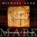 Mark: The Beginning of the Gospel - Michael Card