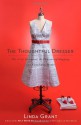 The Thoughtful Dresser: The Art of Adornment, the Pleasures of Shopping, and Why Clothes Matter - Linda Grant