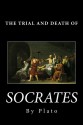 The Trial and Death of Socrates - Plato