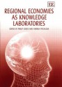 Regional Economies as Knowledge Laboratories - Philip Cooke, Andrea Piccaluga