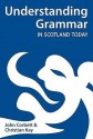 Understanding Grammar In Scotland Today - John Corbett, Christian Kay