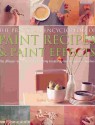 The Practical Encyclopedia of Paint Recipes, Paint Effects & Special Finishes: The Ultimate Source Book for Creating Beautiful, Easy-To-Achieve Interiors - Sacha Cohen