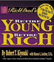 Rich Dad's Retire Young, Retire Rich: How to Get Rich Quickly and Stay Rich Forever! - Robert T. Kiyosaki