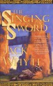 The Singing Sword - Jack Whyte