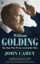 William Golding: The Man Who Wrote "Lord Of The Flies" - John Carey