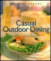 Casual Outdoor Dining - Georgeanne Brennan, Chuck Williams, Richard Eskite