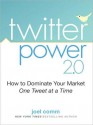 Twitter Power 2.0: How to Dominate Your Market One Tweet at a Time (Audio) - Joel Comm, Sean Pratt