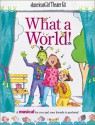 What a World!: A Musical for You and Your Friends to Perform (American Girl Theatre Kits) - Judy Truesdell Mecca