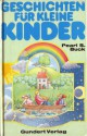 Geschichten für kleine Kinder - Pearl S. Buck, Bernhard Oberdieck