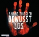 Bewusstlos - Sabine Thiesler