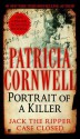 Portrait of a Killer: Jack the Ripper -- Case Closed - Patricia Cornwell