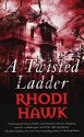 A Twisted Ladder - Rhodi Hawk