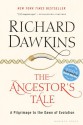 The Ancestor's Tale: A Pilgrimage to the Dawn of Evolution - Richard Dawkins