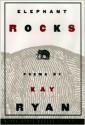 Elephant Rocks: Poems - Kay Ryan