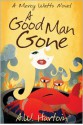 A Good Man Gone: A Mercy Watts Mystery - A.W. Hartoin