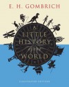 A Little History of the World: Illustrated Edition - Ernst Hans Josef Gombrich