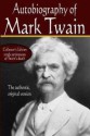 Autobiography of Mark Twain: The Authentic, Original Version - Mark Twain