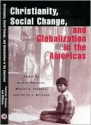 Christianity, Social Change, and Globalization in the Americas - Anna Peterson, Anna Peterson