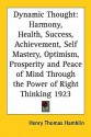 Dynamic Thought: Harmony, Health, Success, Achievement, Self Mastery, Optimism, Prosperity And Peace Of Mind Through The Power Of Right Thinking 1923 - Henry Thomas Hamblin