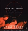 Morir en el Intento CD: La Peor Tragedia de Inmigrantes en la Historia de los Estados Unidos - Jorge Ramos