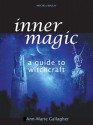 Inner Magic: A Guide to Witchcraft - Ann-Marie Gallagher