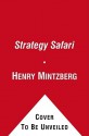 Strategy Safari - Henry Mintzberg, Joseph Lampel, Bruce Ahlstrand