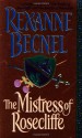 The Mistress of Rosecliffe - Rexanne Becnel