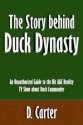 The Story behind Duck Dynasty: An Unauthorized Guide to the Hit A&E Reality TV Show about Duck Commander [Article] - D. Carter