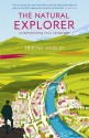 The Natural Explorer: Understanding Your Landscape. Tristan Gooley - Tristan Gooley