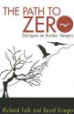 The Path to Zero: Dialogues on Nuclear Dangers - Richard A. Falk, David Krieger