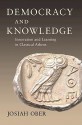 Democracy and Knowledge: Innovation and Learning in Classical Athens - Josiah Ober