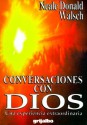 Conversaciones con Dios: una experiencia extraordinaria - Neale Donald Walsch