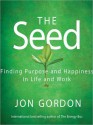 The Seed: Working For a Bigger Purpose (Audio) - Jon Gordon, Erik Synnestvedt