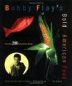 Bobby Flay's Bold American Food - Bobby Flay, Joan Schwartz