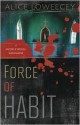 Force of Habit - Alice Loweecey