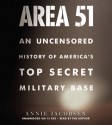 Area 51: An Uncensored History of America's Top Secret Military Base - Annie Jacobsen