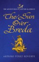 The Sun Over Breda - Arturo Pérez-Reverte