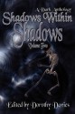 Shadows Within Shadows (Volume Two) - Todd Seaward, Richard Baron, Dorothy Davies